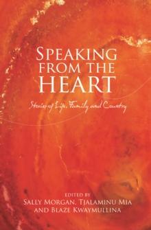 Speaking from the Heart : Stories of Life, Family and Country