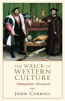 The Wreck of Western Culture : humanism revisited