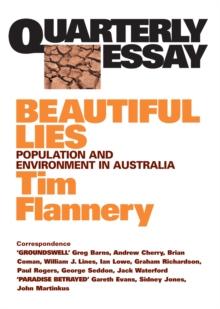 Quarterly Essay 9 Beautiful Lies : Population and Environment in Australia