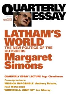 Quarterly Essay 15 Latham's World : The New Politics of the Outsiders