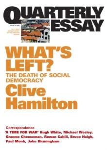 Quarterly Essay 21 What's Left? : The Death of Social Democracy