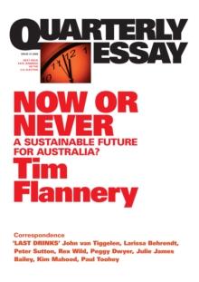 Quarterly Essay 31 Now or Never : A Sustainable Future for Australia?