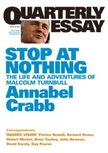 Stop at Nothing : The Life and Adventures of Malcolm Turnbull; Quarterly Essay 34