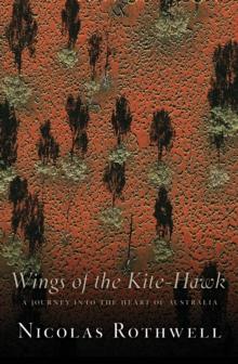 Wings of the Kite-Hawk : A Journey Into the Heart of Australia