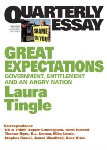 Quarterly Essay 46 Great Expectations : Government, Entitlement and an Angry Nation