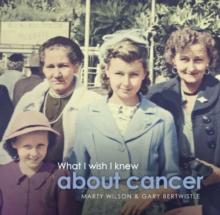 What I Wish I Knew About Cancer