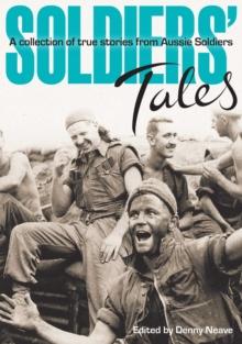 Soldiers' Tales : A Collection of True Stories from Aussie Soldiers