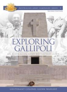 Exploring Gallipoli : An Australian Army  Battlefield Guide