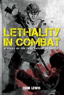 Lethality in Combat : A Study of the True Nature of Battle