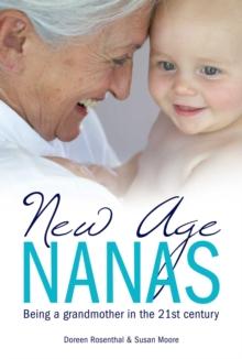 New Age Nanas : Being a grandmother in the 21st Century