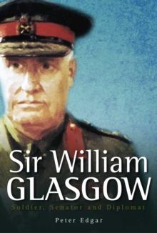 Sir William Glasgow : Soldier, Senator and Diplomat