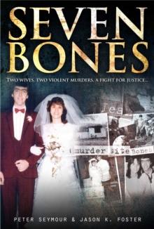 Seven Bones : Two wives, two violent murders, a fight for justice.....