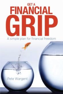 Get a Financial Grip : A simple plan for financial freedom