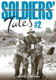 Soldiers' Tales #2 : A Collection of True Stories from Aussie Soldiers