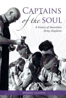 Captains of the Soul : A History of Australian Army Chaplains