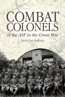 Combat Colonels : of the AIF in the Great War