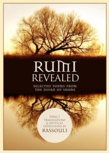 Rumi Revealed : Selected Poems from the Divan of Shams