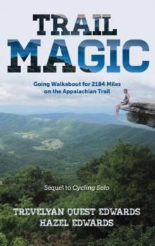 Trail Magic : Going Walkabout for 2184 Miles on the Appalachian Trail