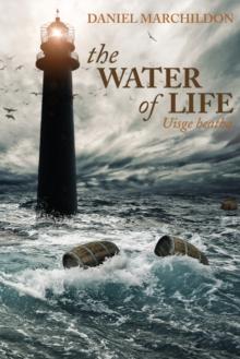 The Water of Life : Uisge beatha