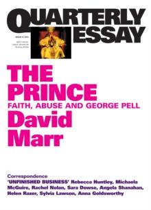 Quarterly Essay 51 The Prince : Faith, Abuse and George Pell