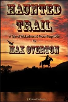 Haunted Trail A Tale of Wickedness & Moral Turpitude