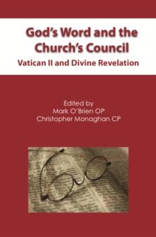 God's Word and the Church's Council : Vatican II and Divine Revelation