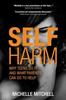 Self Harm : Why Teens Do It And What Parents Can Do To Help