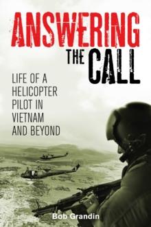 Answering the Call : Life of a Helicopter Pilot in Vietnam