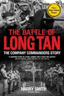 The Battle of Long Tan : The Company Commanders Story