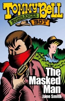 Tommy Bell Bushranger Boy: The Masked Man