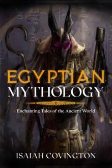 Egyptian Mythology : Enchanting Tales of the Ancient World