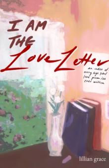 i am the love letter : an index of every high school love poem i've ever written