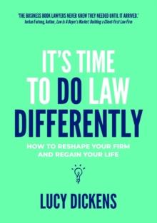 It's Time To Do Law Differently : How to reshape your firm and regain your life