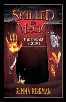 Skilled in Magic - Five Discover a Secret : Skilled in Magic Series Book 3