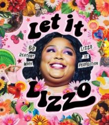 Let it Lizzo! : 50 reasons why Lizzo is perfection