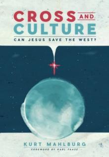 Cross and Culture: Can Jesus Save the West?