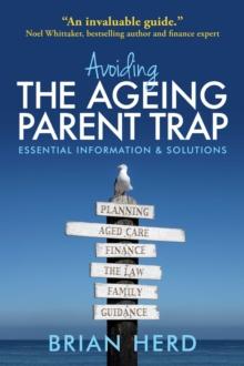 Avoiding the Ageing Parent Trap : How to plan ahead and prevent legal and family issues