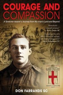 Courage and Compassion : A Stretcher-bearer's Journey from No-man's Land and Beyond