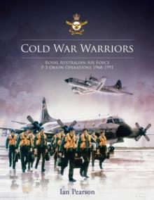 Cold War Warriors : Royal Australian Air Force P-3 Orion Operations 1968-1991