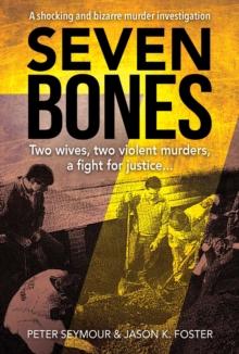 Seven Bones : Two Wives, Two Violent Murders, A Fight For Justice