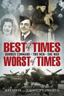 Best of Times, Worst of Times : Bomber Command, Two Men, One War