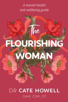 The Flourishing Woman : A mental health and wellbeing guide