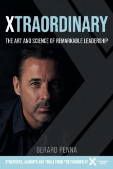 Xtraordinary : The art and science of remarkable leadership