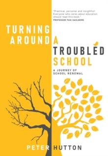 Turning Around A Troubled School : A journey of school renewal