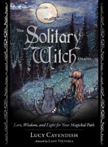 The Solitary Witch Oracle : Lore, Wisdom, and Light for Your Magickal Path