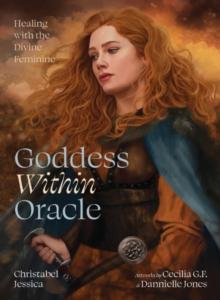 Goddess within Oracle : Healing with the Divine Feminine