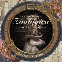 Maxine Gadd's Zoologica : The Steampunk Oracle