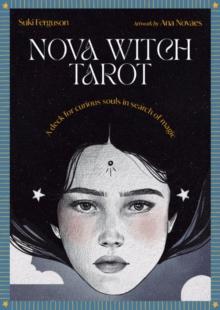 Nova Witch Tarot : A Deck for Curious Souls in Search of Magic