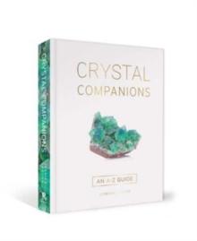 Crystal Companions : An A-Z Guide