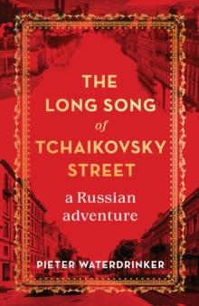 The Long Song of Tchaikovsky Street : a Russian adventure